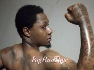 BigBadPipe