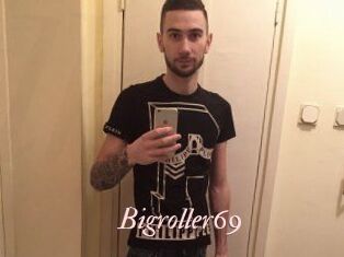 Bigroller69