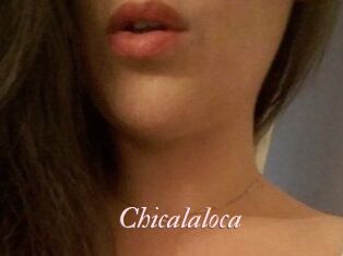 Chicalaloca