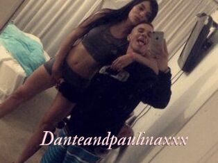 Danteandpaulinaxxx