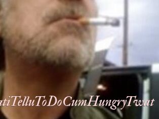 DoWhatiTelluToDoCumHungryTwat