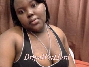 DripnWetHard