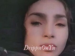 DrippnOnYu