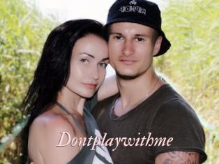 Dontplaywithme