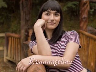 Evaaangelina