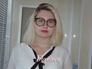 Foreseen