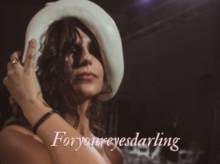 Foryoureyesdarling