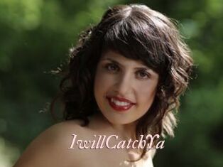 IwillCatchYa