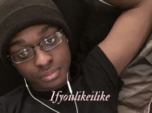 Ifyoulikeilike
