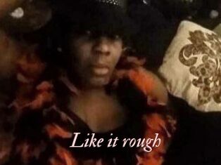 Like_it_rough