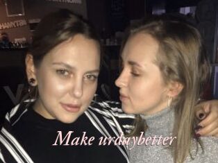 Make_urdaybetter Leukelol