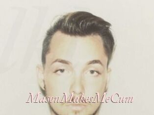 MasonMakesMeCum