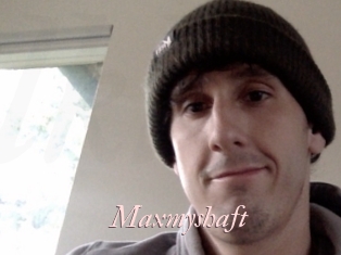 Maxmyshaft