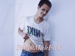 PlayfulMikleForU