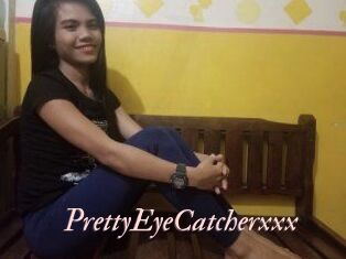 PrettyEyeCatcherxxx