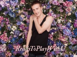 ReadyToPlayWithU