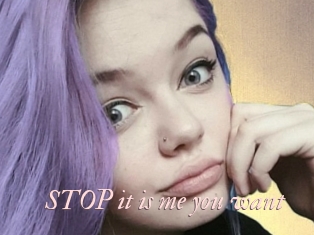 STOP_it_is_me_you_want