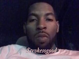 Strokesogood