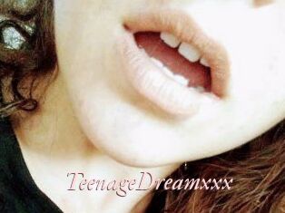 TeenageDreamxxx