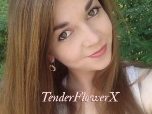 TenderFlowerX