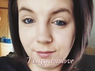 Thatgirlyoulove