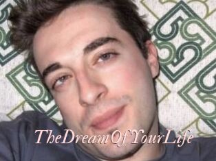 TheDreamOfYourLife
