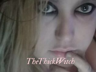 TheThickWitch