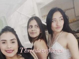 Threeslavesforyou