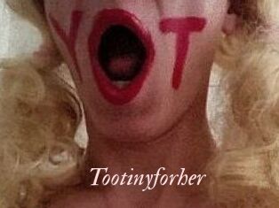 Tootinyforher