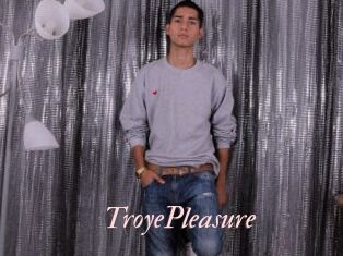 TroyePleasure