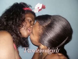 Twodebridgirls