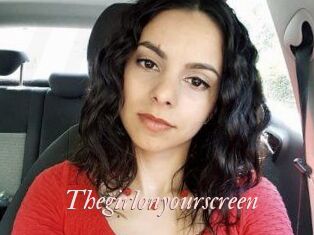 Thegirlonyourscreen_