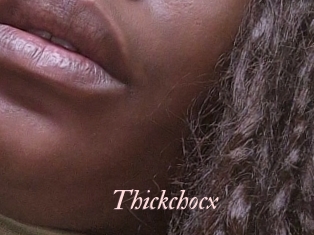 Thickchocx
