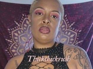 Thickthickrush