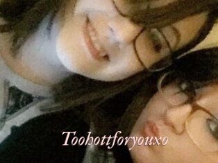 Toohottforyouxo