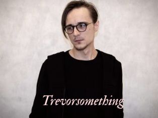 Trevorsomething