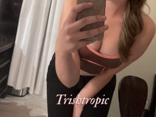 Trishtropic