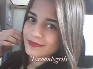 Twoonlygrils